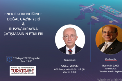 Enerji Güvenliğinde Doğal Gaz'ın Yeri & Rusya / Ukrayna Çatışmasının Etkileri Webinar