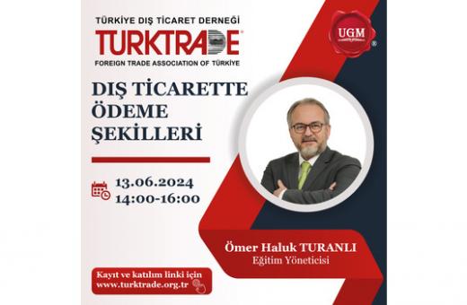 UGM ORTAKLIĞI İLE ' DIŞ TİCARETTE ÖDEME ŞEKİLLERİ ' KONULU WEBINAR