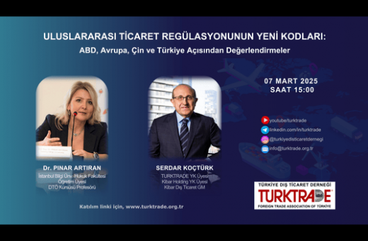 Uluslararası Ticaret Regülasyonunun Yeni Kodları: ABD, Avrupa, Çin ve Türkiye açısından değerlendirmeler