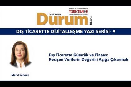 DIŞ TİCARETTE DİJİTALLEŞME YAZI SERİSİ-9
